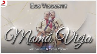 Mama Vieja, Abel Visconti &amp; Víctor Visconti - Letra Oficial