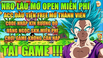 Ngọc Rồng Lậu - Trải Nghiệm Sv Nro Lậu Open Miễn Phí Mở Thành Viên Nhận Code Vàng Ngọc Skh Free !