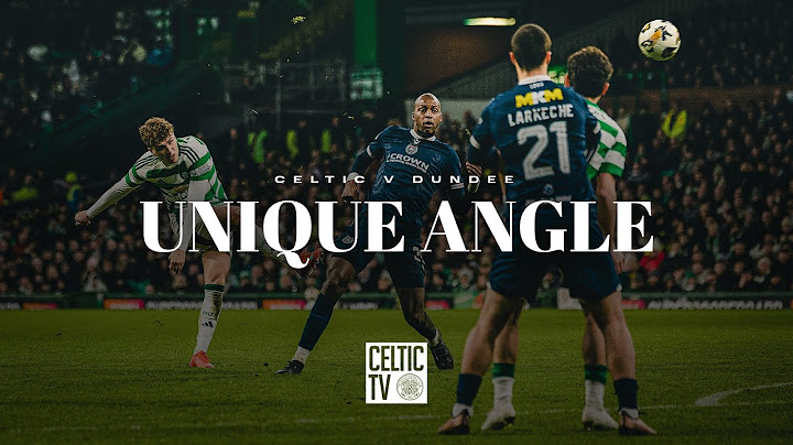 Unique Angle | Celtic 6-0 Dundee | Celts hit Dundee for six with a dazzling display at Paradise