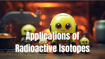 💯 The Applications of Radioactive Isotopes Explained with Clear Examples. Watch this video to find!