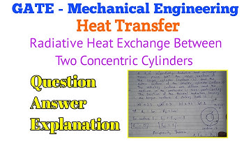 GATE Mechanical - Question on radiative heat exchange between two concentric cylinders and Solution