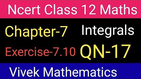 Ncert Class 12 Maths Ch-7 Integrals Exercise-7.10 Solution Of Question Number17 @vivekmathematics122