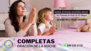 ORACIÓN DE LA NOCHE (COMPLETAS) DOMINGO 5/3/26. Por: María Ramírez.