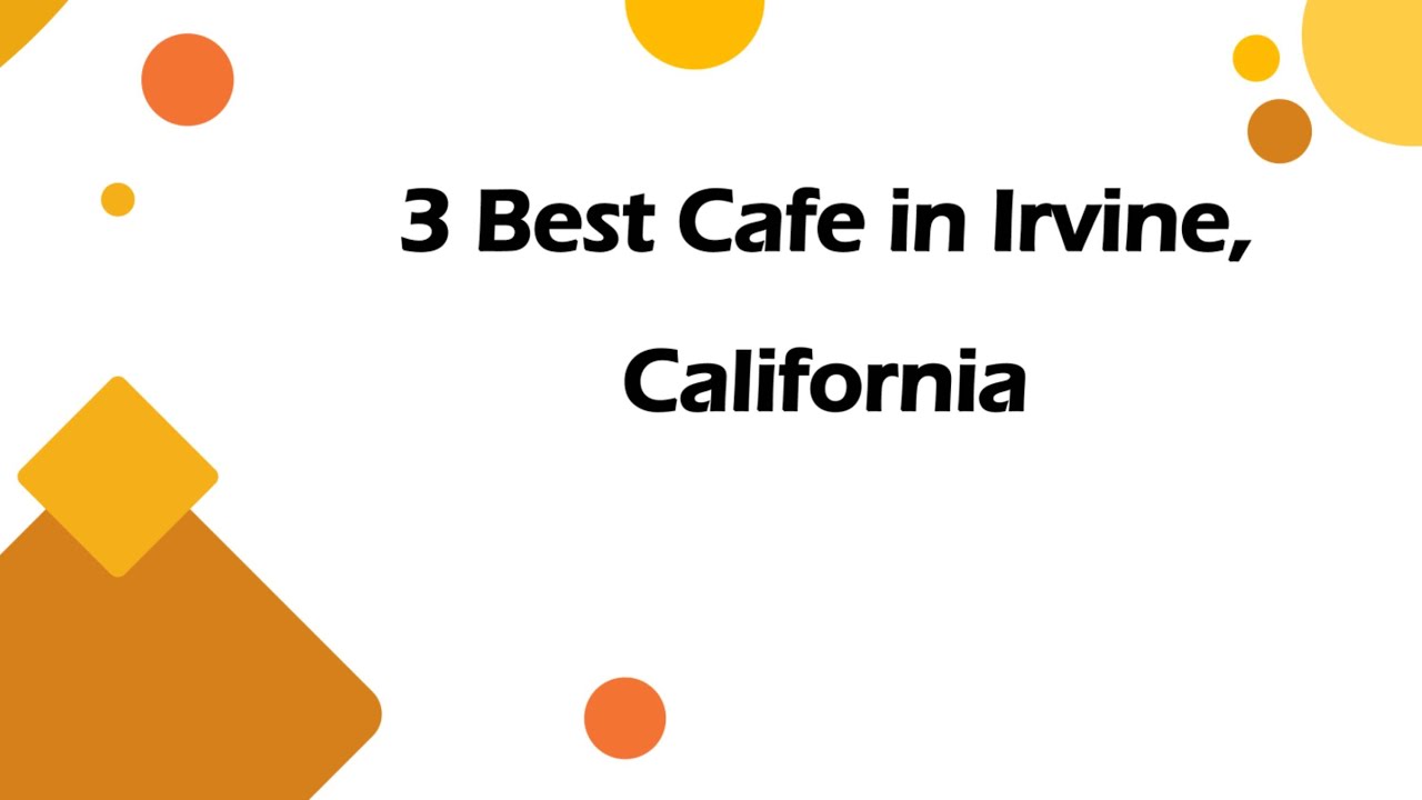 3 Best Cafe in Irvine, California | Coffeehouse