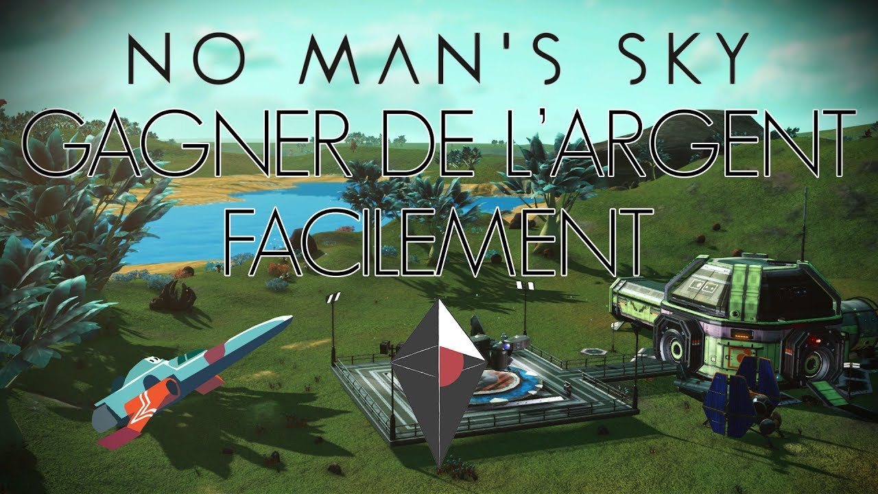 NO MAN'S SKY NEXT SE FAIRE DE L'ARGENT EN MASSE