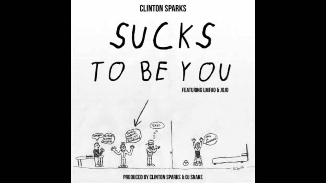 Clinton Sparks - Sucks To Be You (Feat. LMFAO & JoJo)