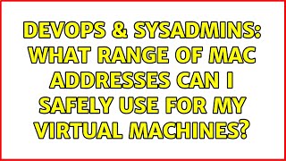 Famous DevOps & SysAdmins: What range of MAC addresses can I safely use for my virtual machines? Net Worth
