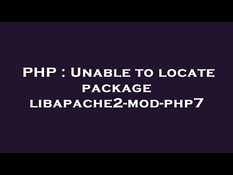 PHP : Unable to locate package libapache2-mod-php7