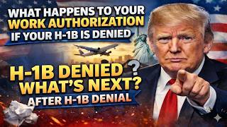 H-1B Denied? | What Happens To Your Work Authorization | Know Your Options!