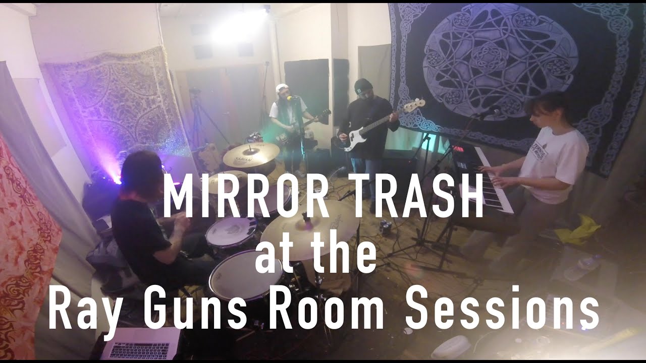 Mirror Trash, the Ray Gun Room sessions