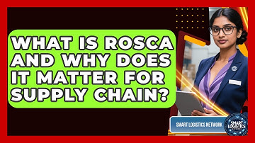 What Is ROSCA And Why Does It Matter For Supply Chain? - Smart Logistics Network