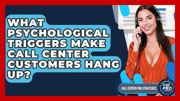 What Psychological Triggers Make Call Center Customers Hang Up? - Call Center Pro Strategies
