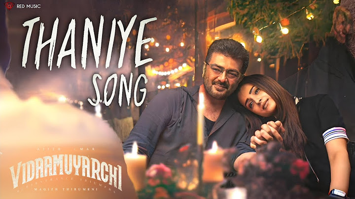 Vidaamuyarchi - Thaniye Song | Ajith Kumar | Trisha | Anirudh Ravichander | Magizh Thirumeni