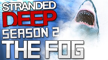 STRANDED DEEP Gameplay Part 11 - THE FOG - Let