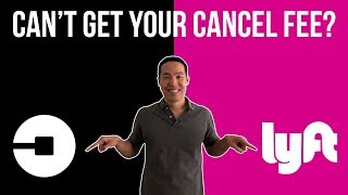 Can’t Get Your Cancel Fee For Uber or Lyft?