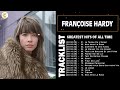 Franoise hardy best of  franoise hardy les plus belles chansons