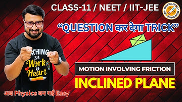 Motion On An Inclined Plane | Friction | Class-11 | NEET | IIT-JEE
