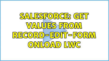 Salesforce: Get values from Record-edit-form onload LWC