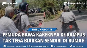 Viral Mahasiswa Bawa Kakeknya ke Kampus, Tak Tega Meninggalkannya Sendirian di Rumah