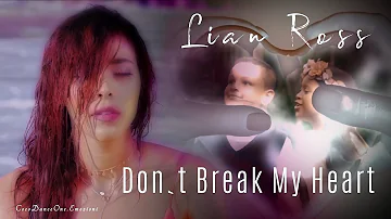 Lian Ross - Don't Break My Heart 💘
