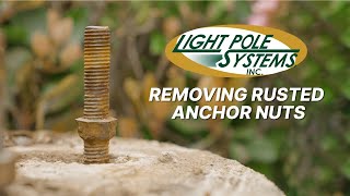 Remove Rusted Anchor Nuts | Light Pole Systems