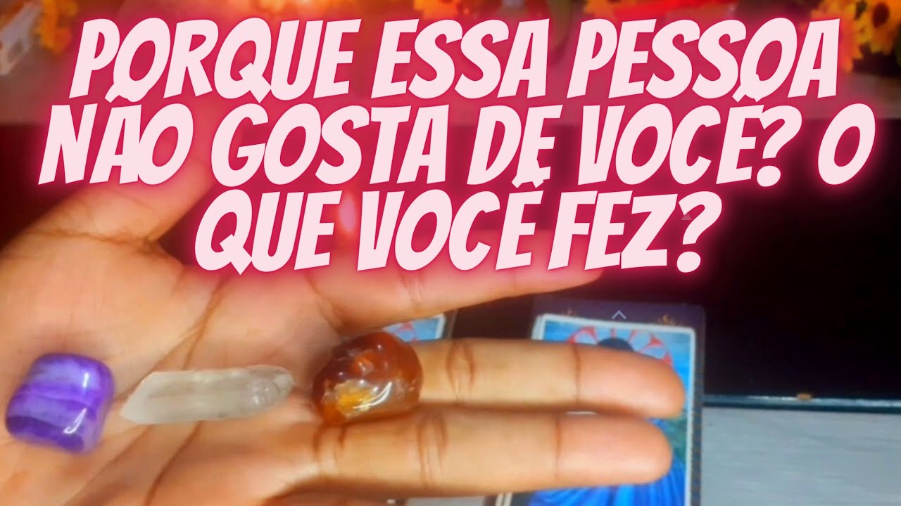 💆🏽‍♀️🗣 PORQUE ESSA PESSOA NÃO GOSTA DE VOCÊ? O QUE VOCÊ FEZ A ELA?
