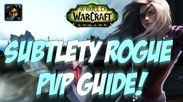 Sensus | WoW Legion Rogue PvP Guide | SUBTLETY ROGUE PVP GUIDE! (Legion Sub Rogue PvP Guide)