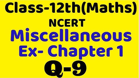 Class 12 Miscellaneous chapter 1 Q9 maths  chapter 1,ncert Binary operation, relation & function,