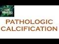 PATHOLOGIC CALCIFICATION: Dystrophic & Metastatic Calcification