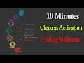 10 Minutes Chakras Activation Healing Meditation Guide | Deep Healing Meditation