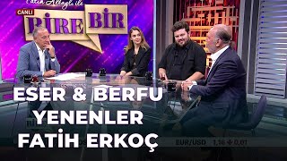 Eser & Berfu Yenenler - Fatih Erkoç Fatih Altaylı Ile Bire Bir - 29 Eylül 2021