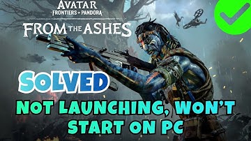 Fix Avatar: Frontiers of Pandora - From the Ashes Not Launching, Won