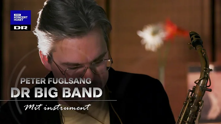 DR Big Band: Mit instrument - Peter Fuglsang
