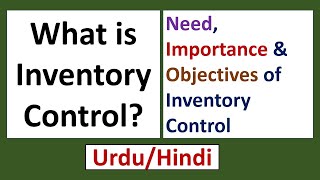 What is Inventory Control?Need, Importance &Objectives of inventory Control With Examples-Urdu/Hindi