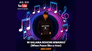 NI SALAMA ROHONI MWANGU - (When Peace like a River) - BEAT MELODY