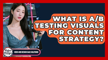What Is A/B Testing Visuals For Content Strategy? - Video And Design Saas Solutions