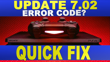 PS4 Update 7.02 PS4 Error Code | Can