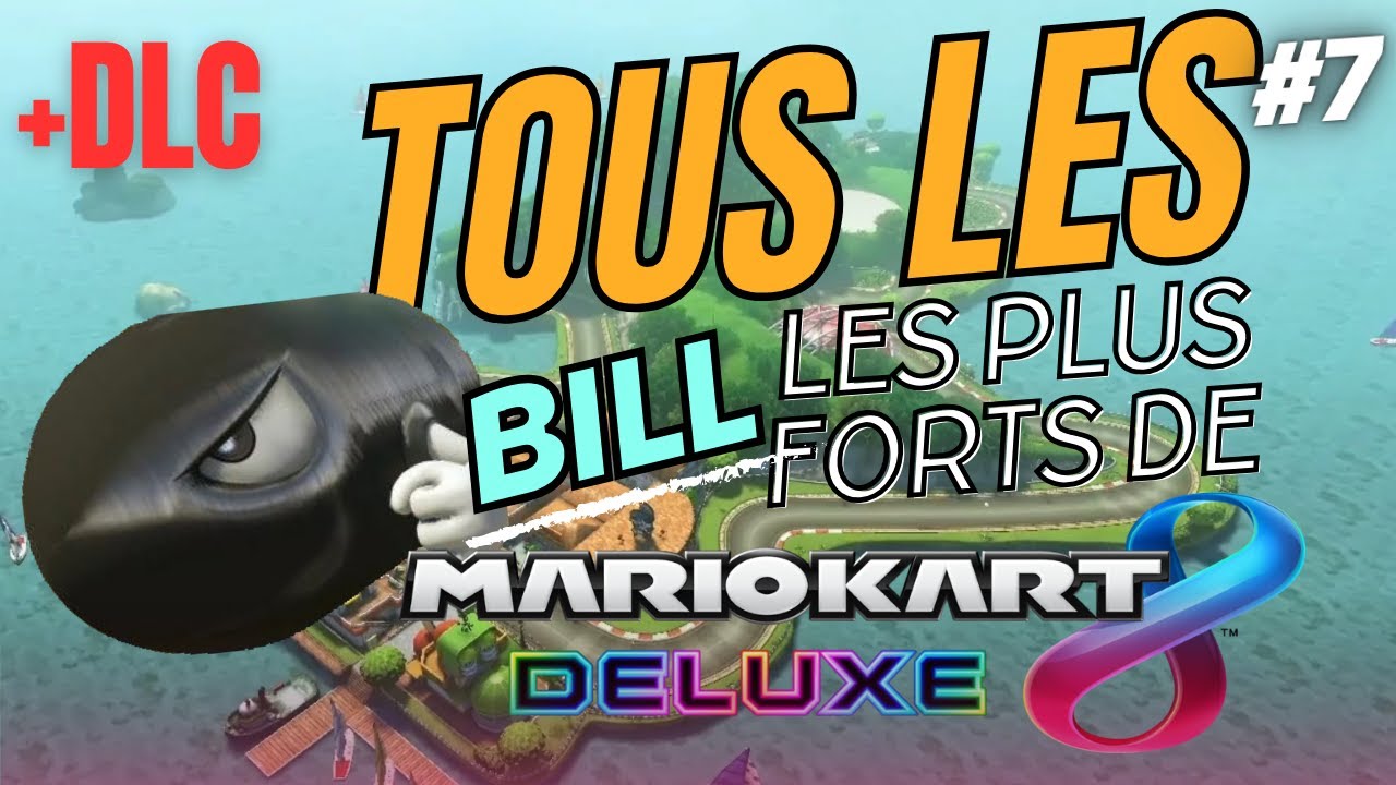 #7 Tous Les Bill Les + Forts de Mario Kart 8 Deluxe - Devenir Pro Sur Mario Kart