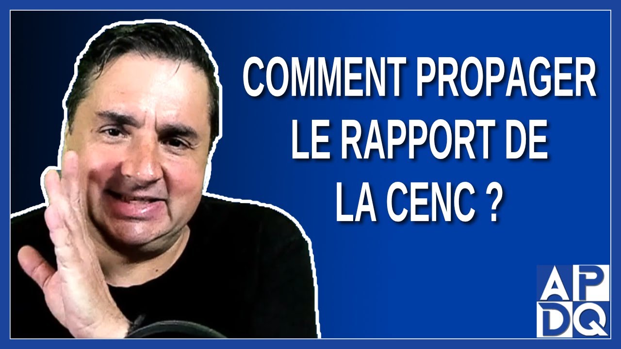 Comment propager le rapport de la CeNC ? - YouTube