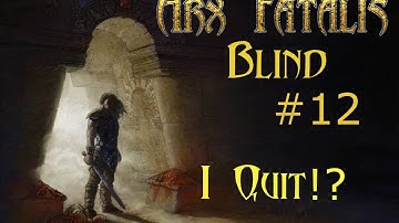 Arx Fatalis Episode 12: Finale! Rage Quit...for now?