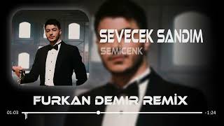 Semicenk - Sevecek Sandım ( Furkan Demir Remix ) Resimi