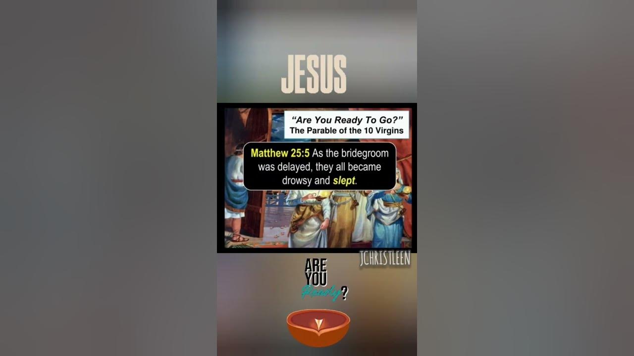 The Parable of the Ten Virgins! Are you ready to go❓