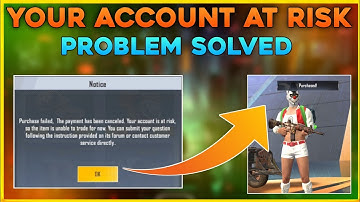 purchase failed, the payment has been cancelled | purchase failed your account at risk problem