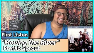Video thumbnail of "Prefab Sprout- Moving the River (REACTION & REVIEW)"