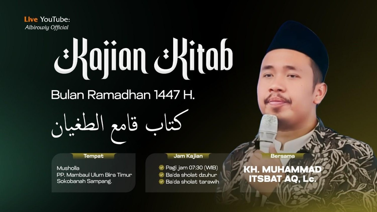 KAJIAN BULAN RAMADHAN BERSAMA, KH. MUHAMMAD ITSBAT AQ. Lc.