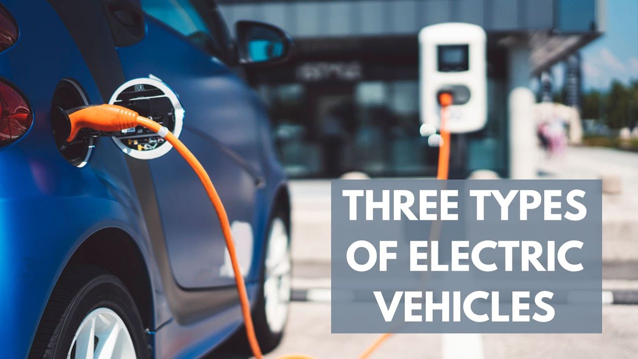 3 Types of Electric Vehicles YouTube