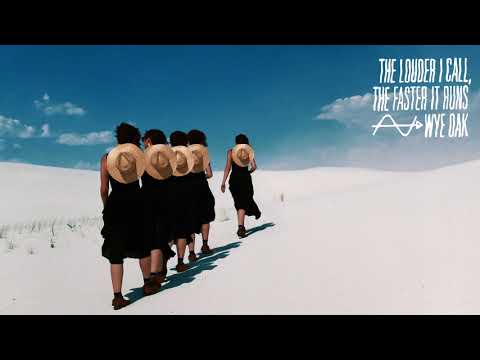 Wye Oak"The Louder I Call, the Faster It Runs"