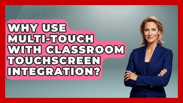 Why Use Multi-touch With Classroom Touchscreen Integration? - Teacher Tech Toolbox