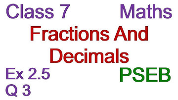 Q3 | Ex 2.5 | Class 7 | Chapter 2 | Fractions And Decimals | PSEB | Maths