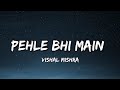 Pehle bhi main  lyrics   vishal mishra  animal   lyrical 7